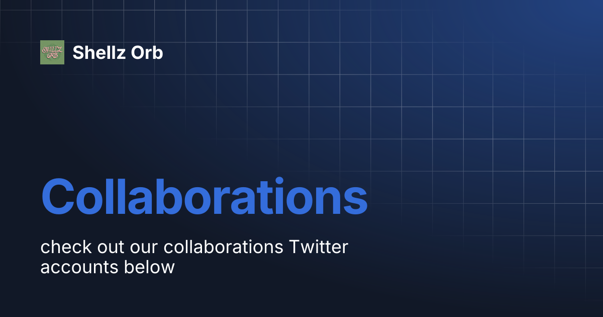 Collaborations | Shellz Orb